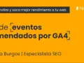 Guía de eventos recomendados por GA4, con Borja Burgos, especialista SEO. Aprende a medir y optimizar tu web.