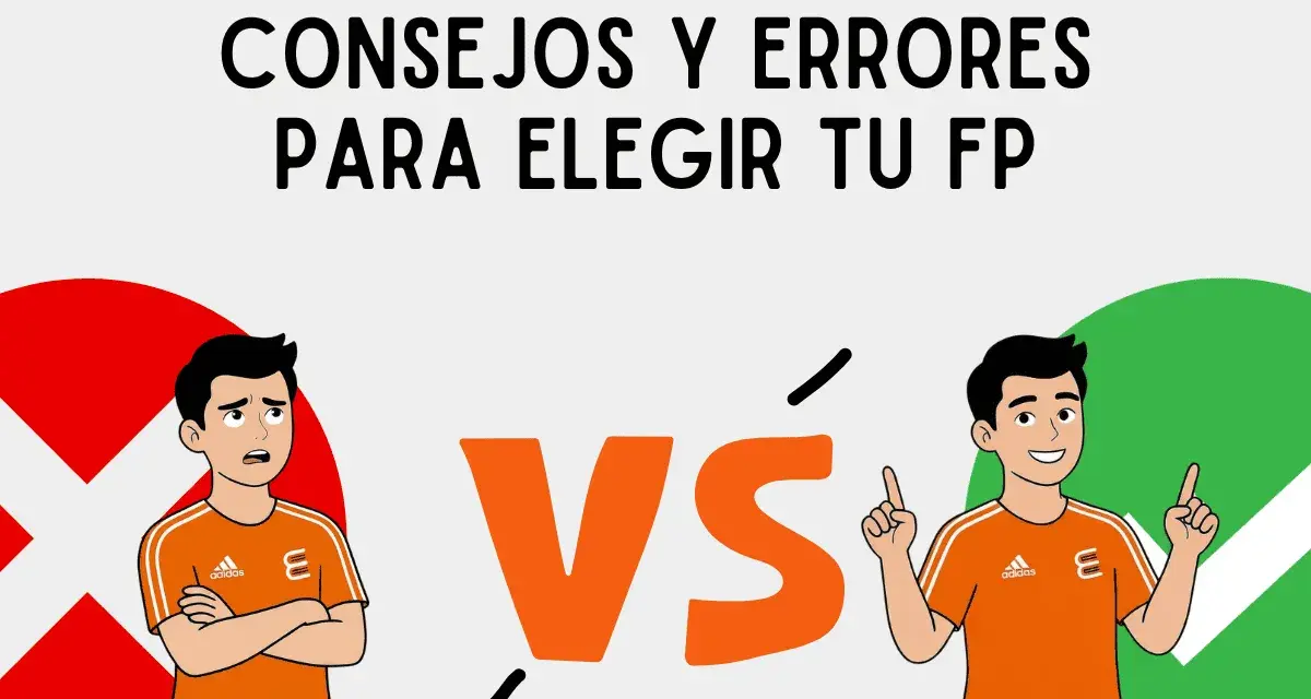 Consejos y errores al elegir tu FP. Un chico confundido junto a una X roja y otro seguro junto a un ✓ verde.