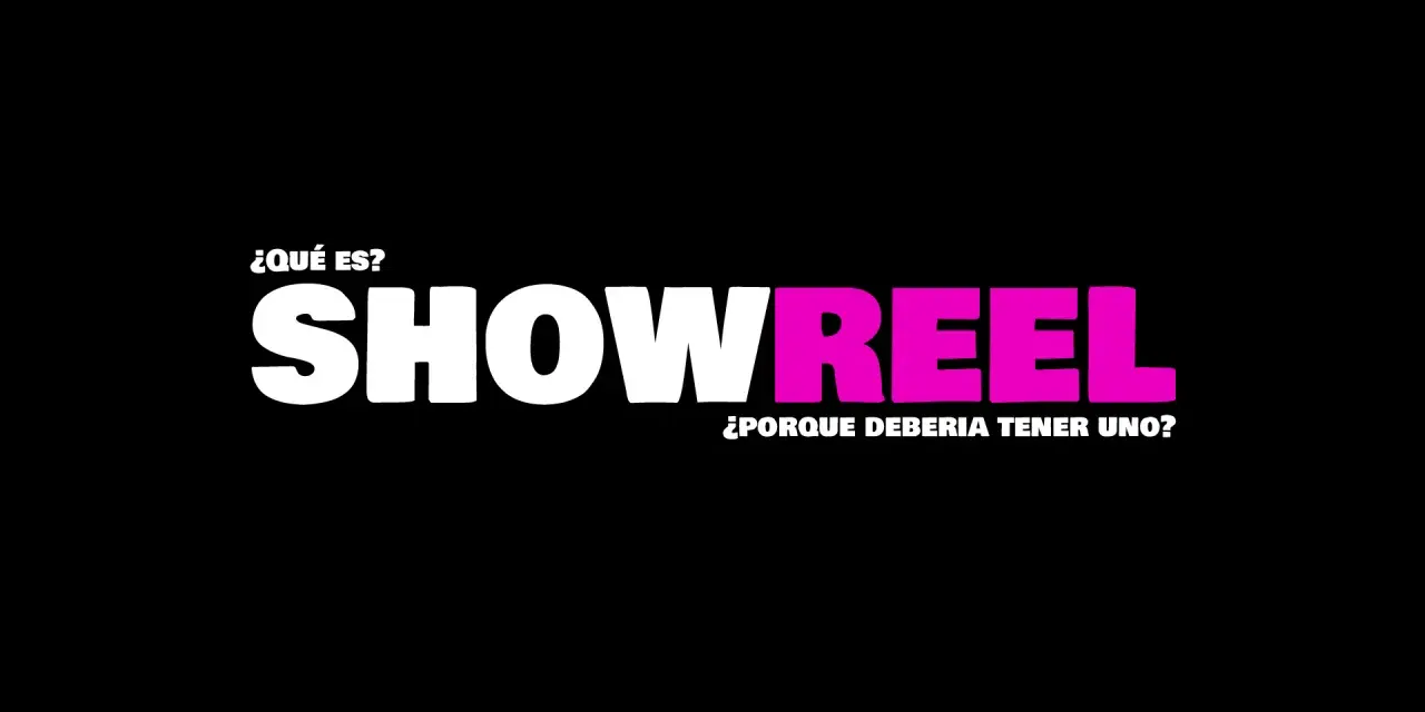 ¿Qué es un showreel? Descubre por qué deberías tener uno.