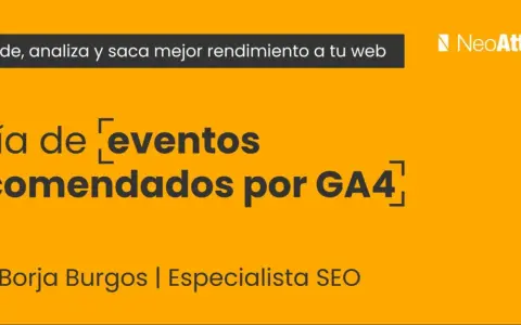 Guía de eventos recomendados por GA4, con Borja Burgos, especialista SEO. Aprende a medir y optimizar tu web.