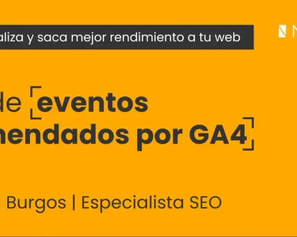 Guía de eventos recomendados por GA4, con Borja Burgos, especialista SEO. Aprende a medir y optimizar tu web.