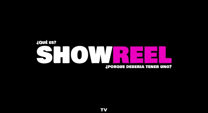¿Qué es un showreel? Descubre por qué deberías tener uno.